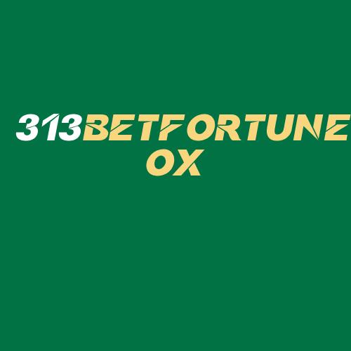 Logo da 313BETFORTUNEOX